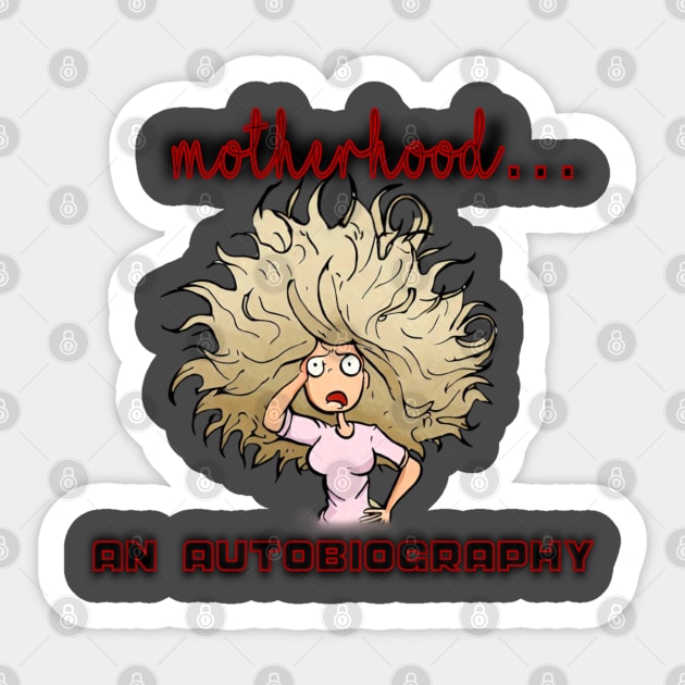 Motherhood… an autobiography Sticker by Mary Alyssa Carr